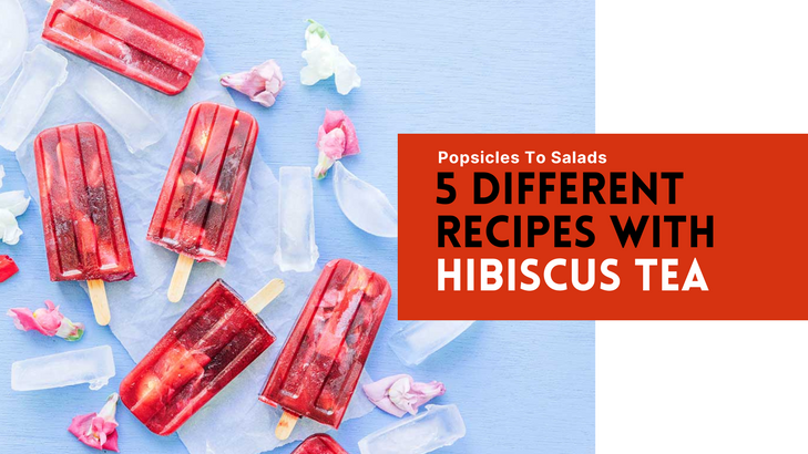 5 Different Recipes with Hibiscus Tea - Popsicles To Salads