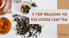 reasons to use loose leaf tea