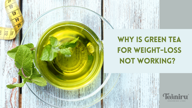 Why is Green Tea for Weight-loss not Working?