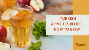 Authentic Turkish Apple Tea Recipe - How to Brew