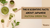 8 Scientific facts about japanese matcha green tea