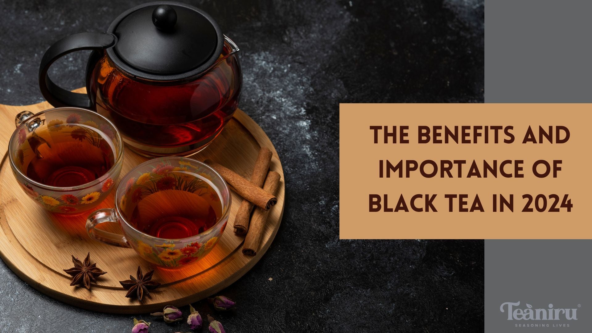 The Benefits and Importance of Black tea in 2024