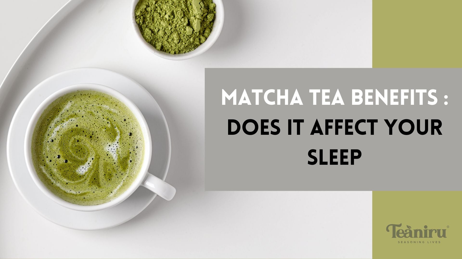 Matcha Tea Benefits Does it affect your Sleep