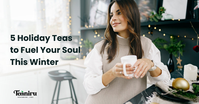 5 Holiday Teas to Fuel Your Soul This Winter