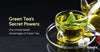 Green Tea's Secret Powers: The Untold Health Advantages of Green Tea