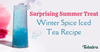 Surprising Summer Treat Winter Spice Iced Tea Recipe
