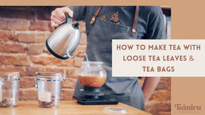 How to make Tea with Loose Tea Leaves & Tea Bags