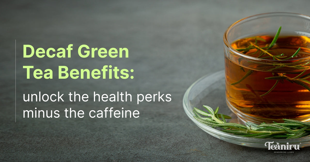 Decaf Green Tea Benefits : Really worth the hype?