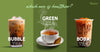 GREEN TEA VS BUBBLE TEA VS BOBA TEA: WHICH ONE IS HEALTHIER